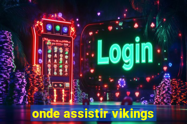 onde assistir vikings
